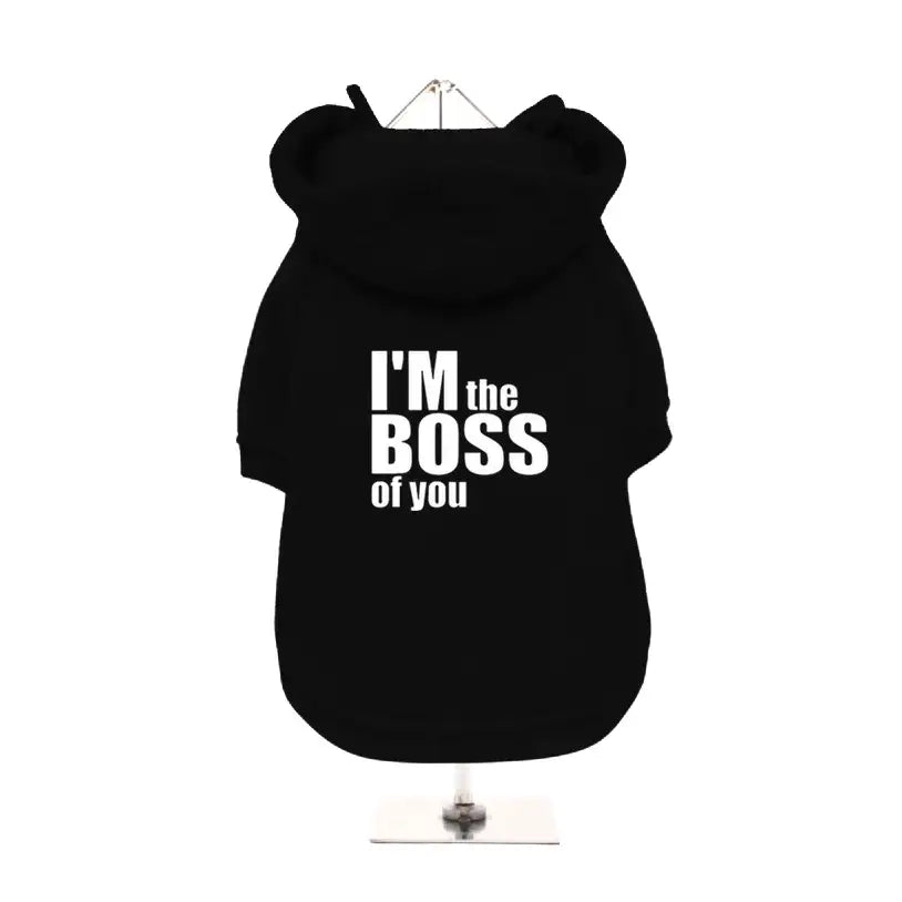 I’m the Boss of you Dog Hoodie Sweatshirt - Poochie Fashion - 1