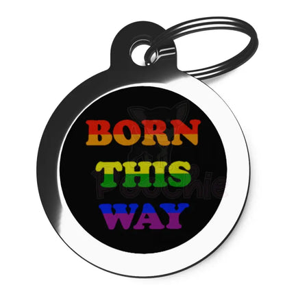Born this Way Dog Id Tag - Ps Pet Tags - 1