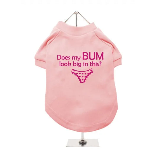 Does my Bum Look Big in This? Dog t Shirt - Urban Pup - 1