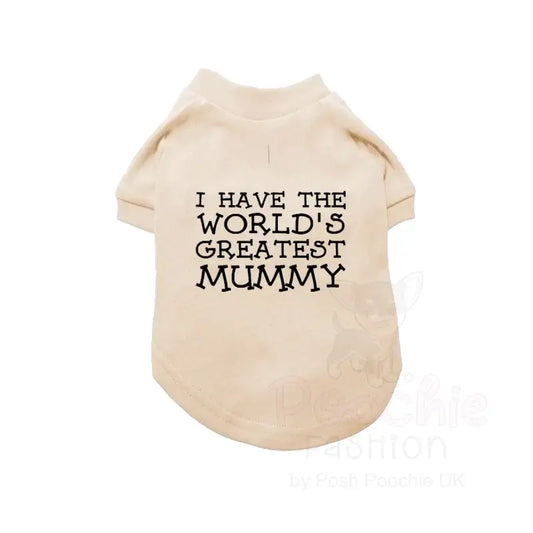 I have the World’s Greatest Mummy Dog T-shirt - Poochie Fashion - 2
