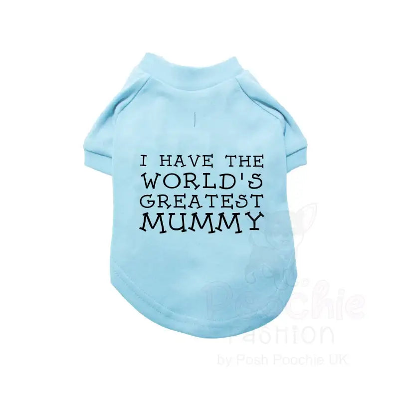 I have the World’s Greatest Mummy Dog T-shirt - Poochie Fashion - 4