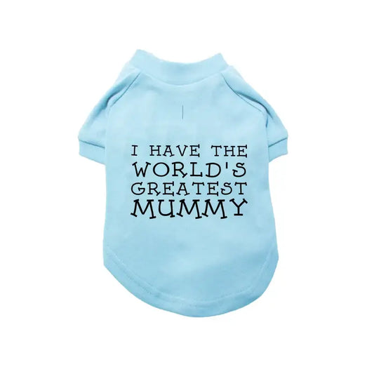 I have the World’s Greatest Mummy Dog T-shirt - Poochie Fashion - 1