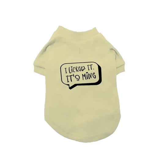 I Licked it It’s Mine Dog T-shirt - Poochie Fashion - 1