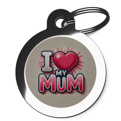 I Love my Mum Pet Id Tag - Ps Pet Tags - 1