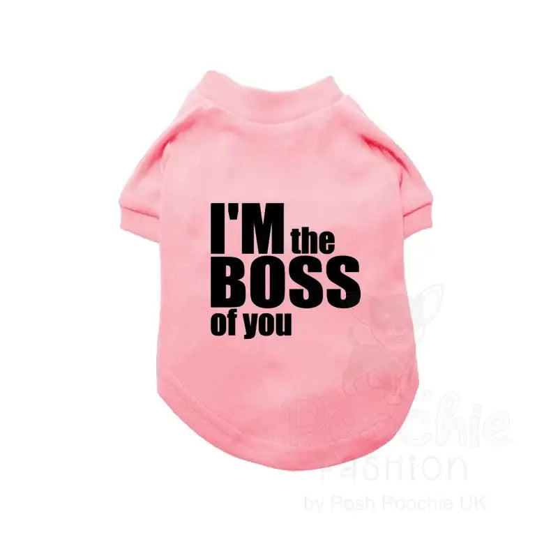 I’m the Boss of you Dog T-shirt - Poochie Fashion - 2