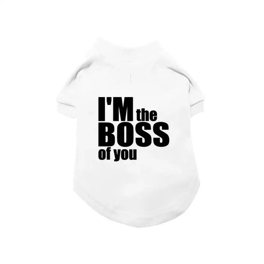 I’m the Boss of you Dog T-shirt - Poochie Fashion - 1