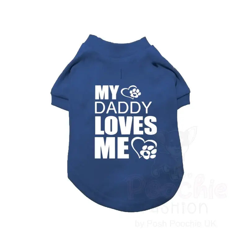 My Daddy Loves me Dog T-shirt - Poochie Fashion - 3