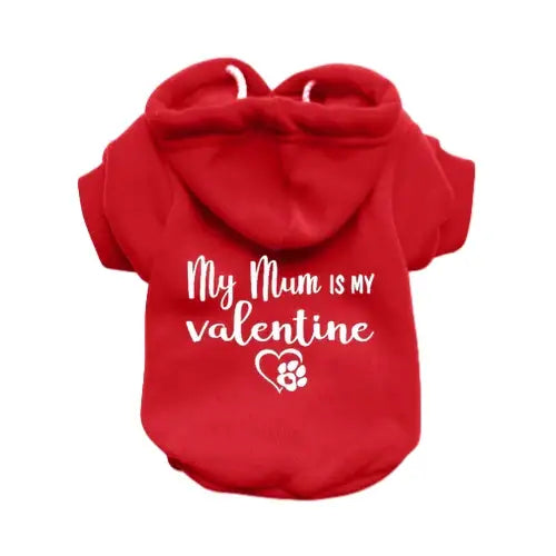 My Mum is my Valentine Dog Hoodie - Rich Paw - 1